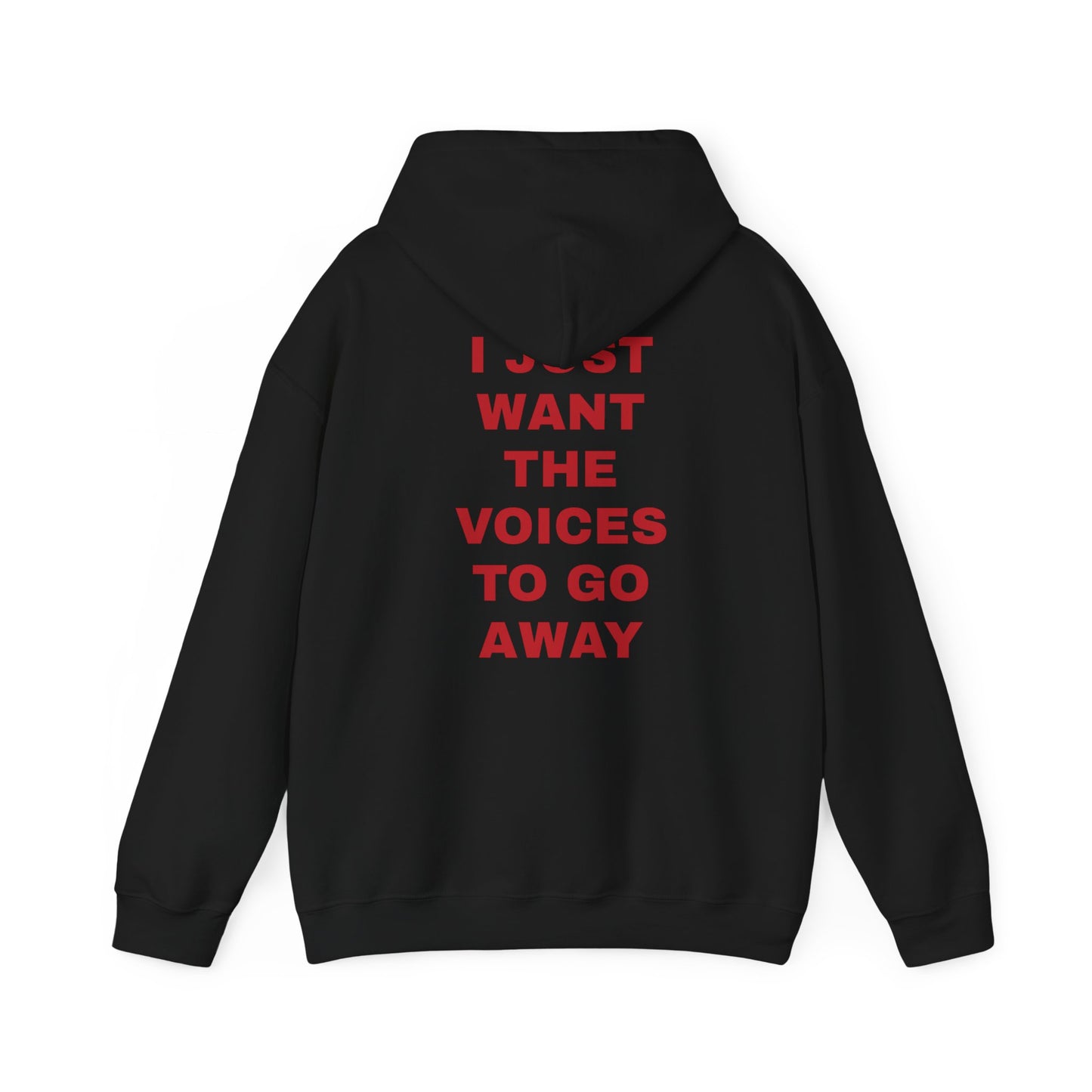 Unisex Hoodie Sweatshirt "I Just Want The Voices To Go Away"