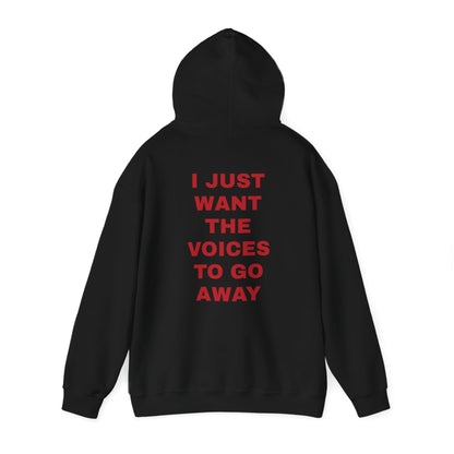 Unisex Hoodie Sweatshirt "I Just Want The Voices To Go Away"