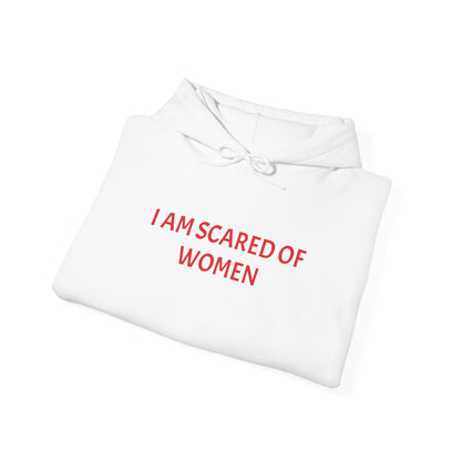 Hooded Sweatshirt"I am Scared Of Women" Unosex