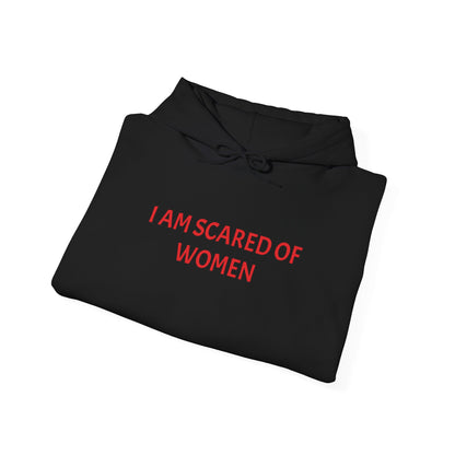 Hooded Sweatshirt"I am Scared Of Women" Unosex