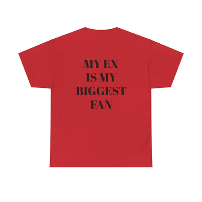 Heavy Cotton T-shirt "My Ex Is My Biggest Fan" Unisex