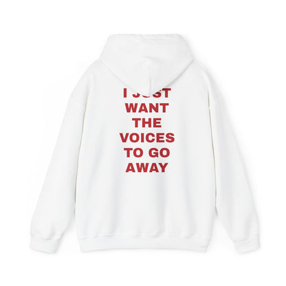 Unisex Hoodie Sweatshirt "I Just Want The Voices To Go Away"