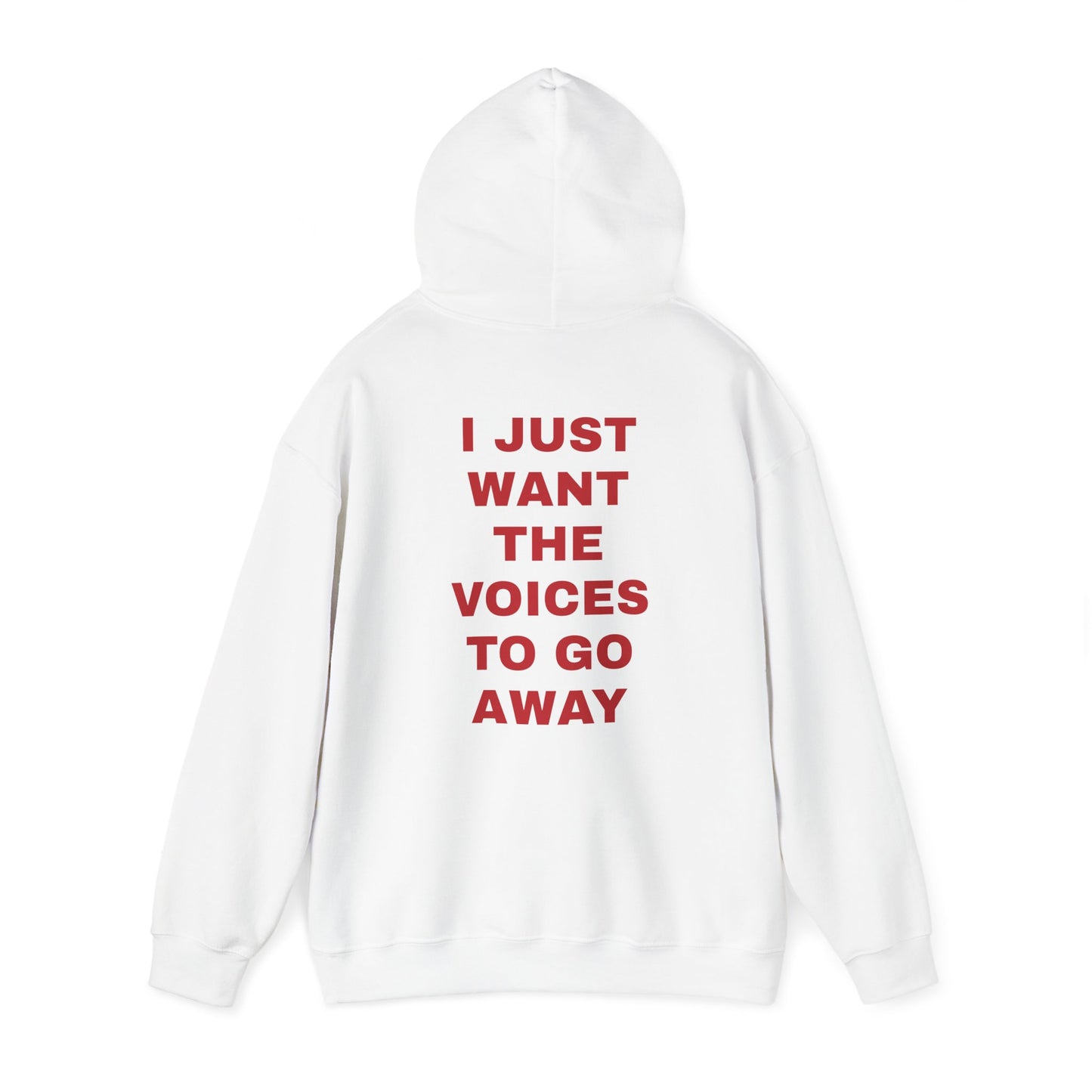 Unisex Hoodie Sweatshirt "I Just Want The Voices To Go Away"