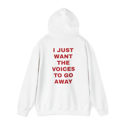 Unisex Hoodie Sweatshirt "I Just Want The Voices To Go Away"