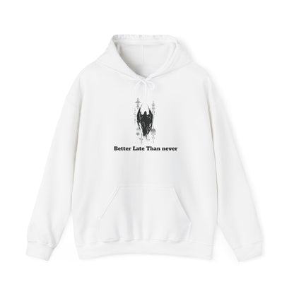 Hooded Sweatshirt" Better Late Than Never" Unisex