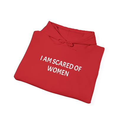 Hooded Sweatshirt"I am Scared Of Women" Unosex