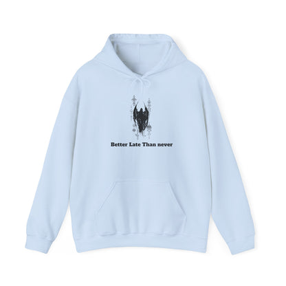 Hooded Sweatshirt" Better Late Than Never" Unisex