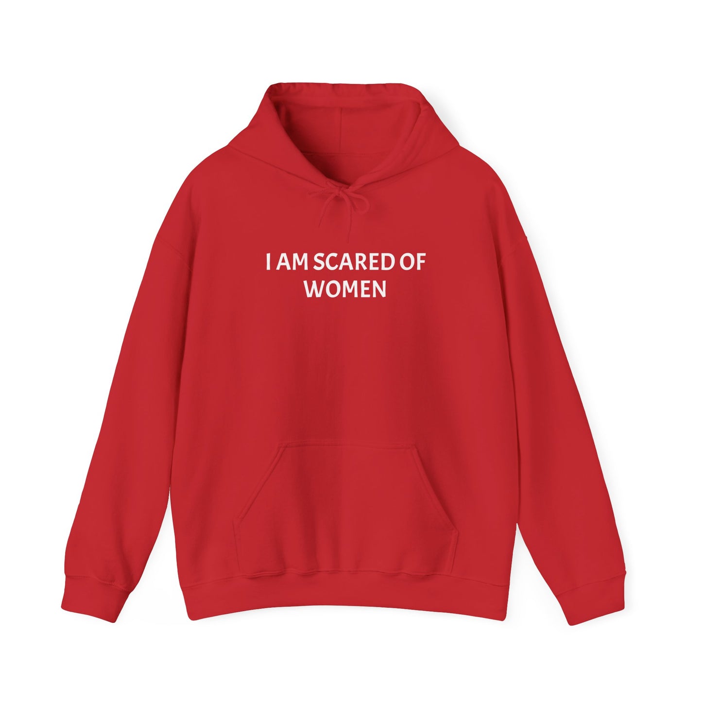 Hooded Sweatshirt"I am Scared Of Women" Unosex