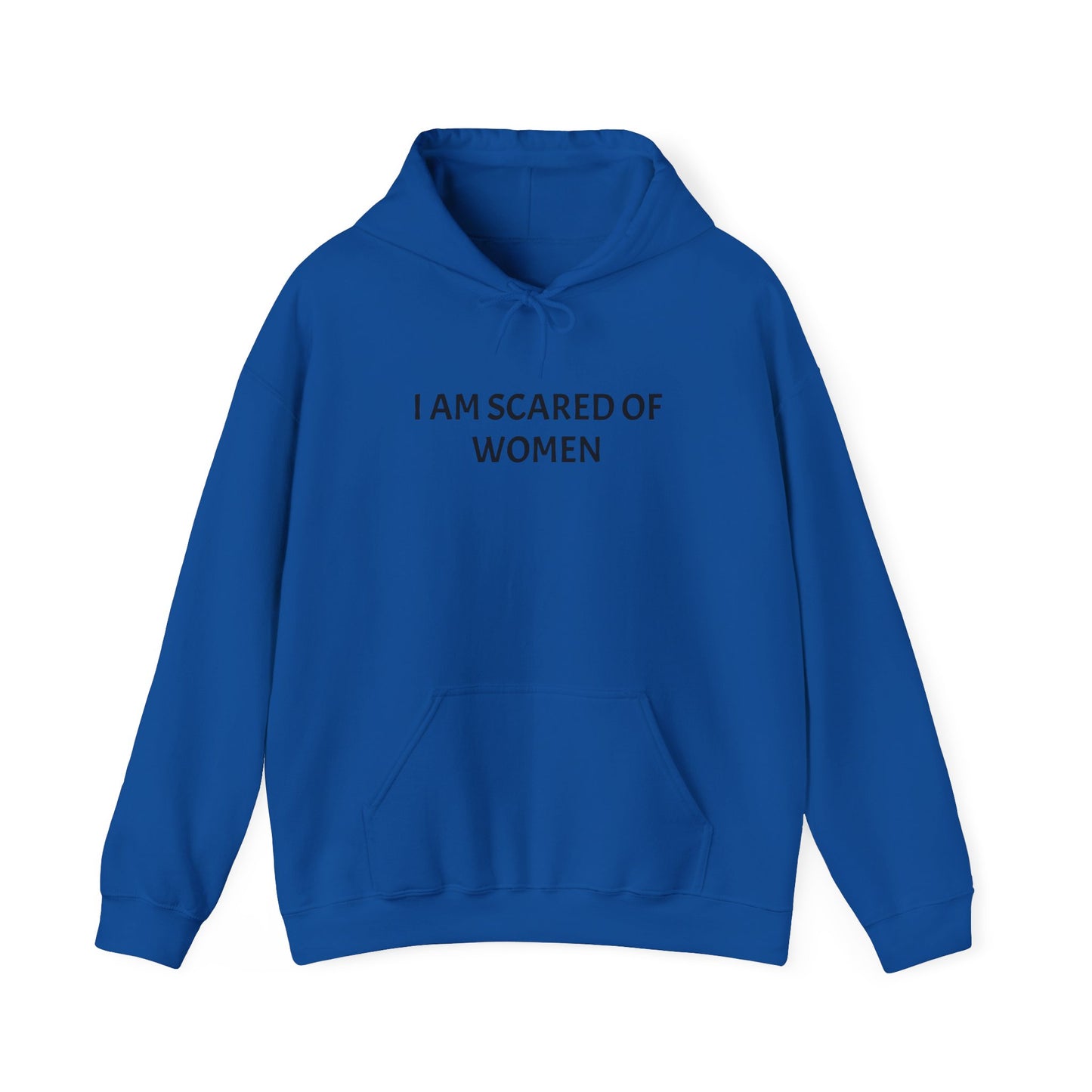 Hooded Sweatshirt"I am Scared Of Women" Unosex