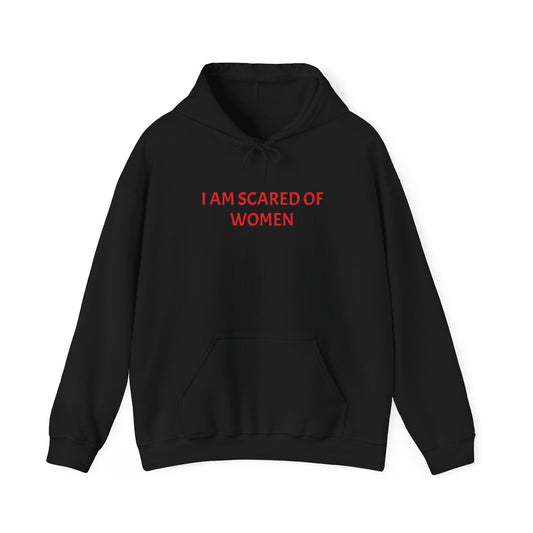 Hooded Sweatshirt"I am Scared Of Women" Unosex