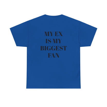 Heavy Cotton T-shirt "My Ex Is My Biggest Fan" Unisex