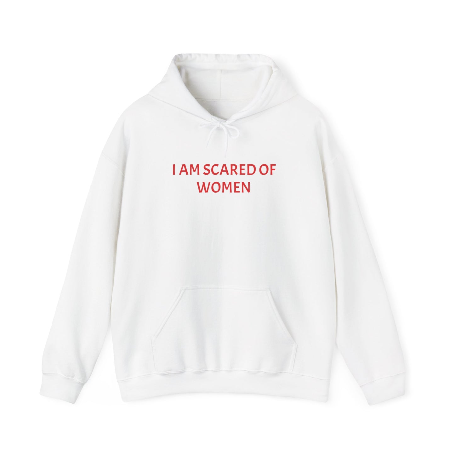 Hooded Sweatshirt"I am Scared Of Women" Unosex