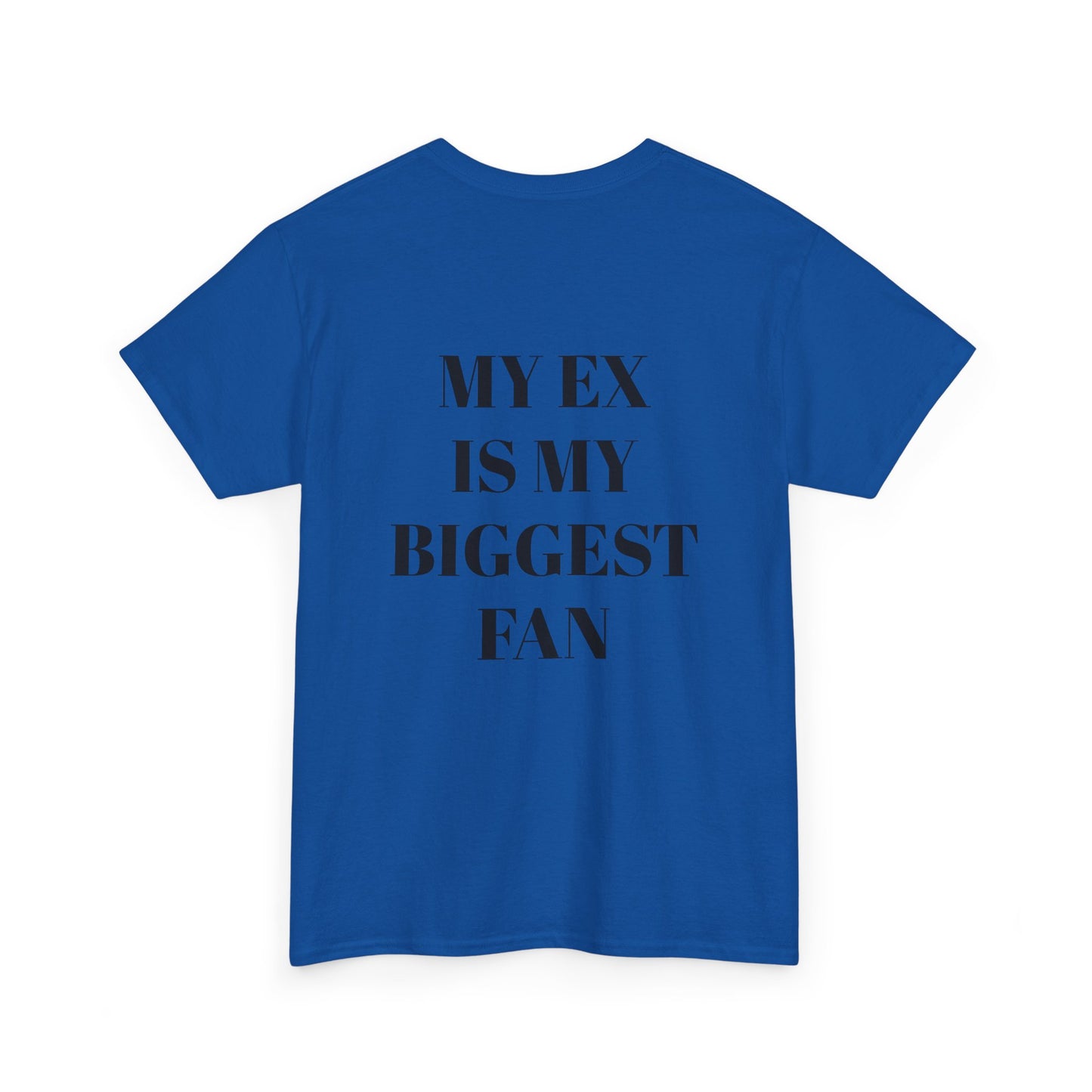 Heavy Cotton T-shirt "My Ex Is My Biggest Fan" Unisex